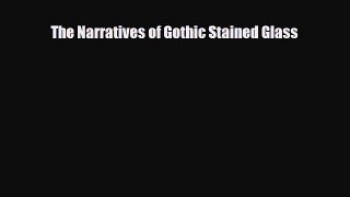 [PDF Download] The Narratives of Gothic Stained Glass [Read] Online