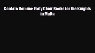 [PDF Download] Cantate Domino: Early Choir Books for the Knights in Malta [PDF] Online
