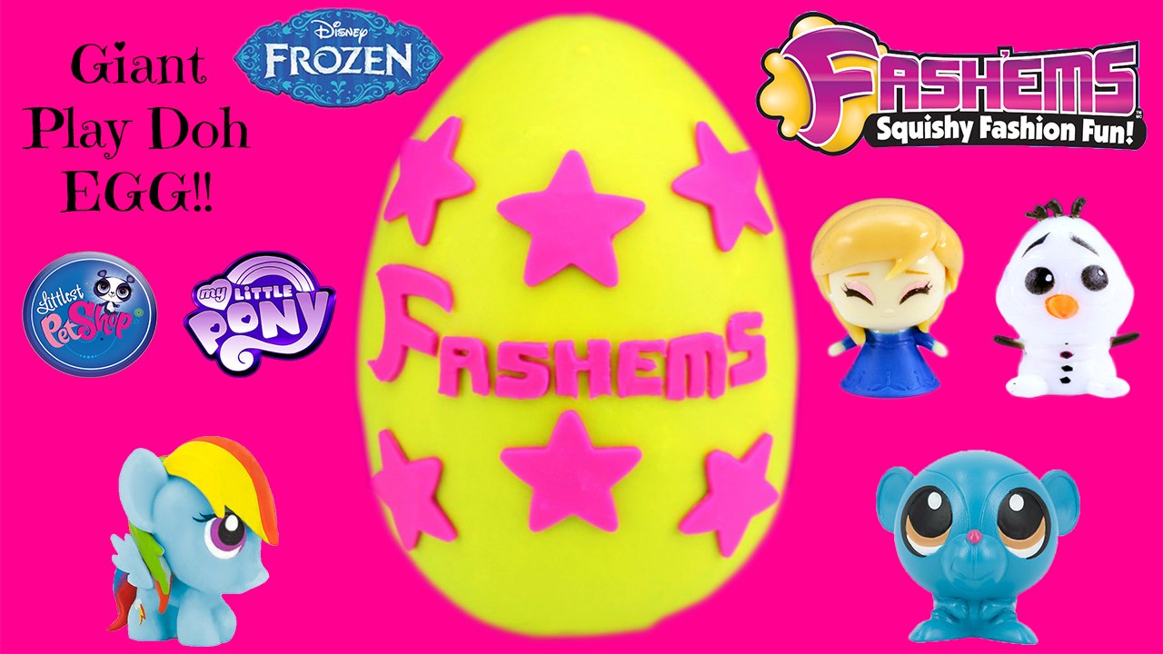 GIANT FASH'EMS Play Doh Surprise Egg - Disney Frozen, My Little Pony, Littlest Pet Shop