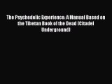 The Psychedelic Experience: A Manual Based on the Tibetan Book of the Dead (Citadel Underground)