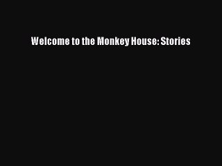 Welcome to the Monkey House: Stories Read Online PDF