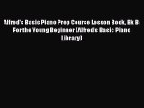 Alfred's Basic Piano Prep Course Lesson Book Bk B: For the Young Beginner (Alfred's Basic Piano