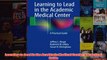 FREE PDF  Learning to Lead in the Academic Medical Center A Practical Guide FULL DOWNLOAD