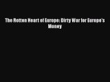 [PDF Download] The Rotten Heart of Europe: Dirty War for Europe's Money [PDF] Online