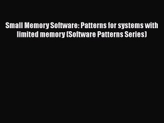 [PDF Download] Small Memory Software: Patterns for systems with limited memory (Software Patterns