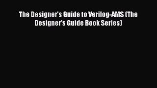 [PDF Download] The Designer's Guide to Verilog-AMS (The Designer's Guide Book Series) [Read]