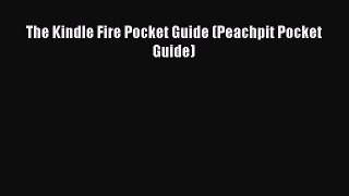[PDF Download] The Kindle Fire Pocket Guide (Peachpit Pocket Guide) [PDF] Online
