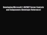 [PDF Download] Developing Microsoft® ASP.NET Server Controls and Components (Developer Reference)