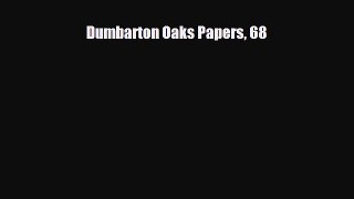 [PDF Download] Dumbarton Oaks Papers 68 [Read] Full Ebook