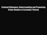 (PDF Download) Criminal Dilemmas: Understanding and Preventing Crime (Studies in Economic Theory)
