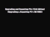 [PDF Download] Upgrading and Repairing PCs (15th Edition) (Upgrading & Repairing PC's (W/DVD))