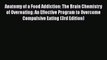 Anatomy of a Food Addiction: The Brain Chemistry of Overeating: An Effective Program to Overcome