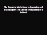 [PDF Download] The Complete Idiot's Guide to Upgrading and Repairing PCs (5th Edition) (Complete