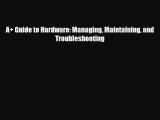 [PDF Download] A  Guide to Hardware: Managing Maintaining and Troubleshooting [PDF] Full Ebook