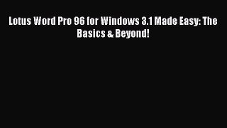 [PDF Download] Lotus Word Pro 96 for Windows 3.1 Made Easy: The Basics & Beyond! [Download]