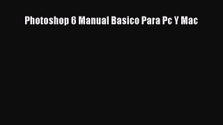 [PDF Download] Photoshop 6 Manual Basico Para Pc Y Mac [Read] Full Ebook