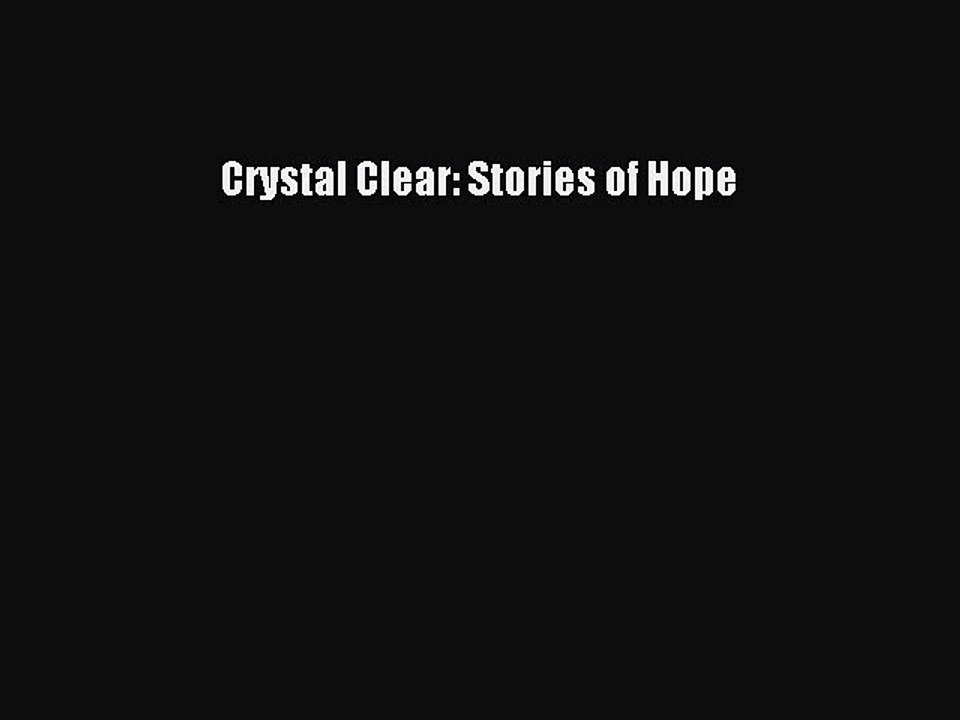 Crystal Clear: Stories of Hope Read Online PDF