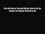 Solo by Choice Second Edition: How to Be the Lawyer You Always Wanted to Be  Free Books
