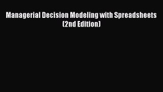 (PDF Download) Managerial Decision Modeling with Spreadsheets (2nd Edition) Download