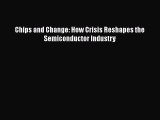 [PDF Download] Chips and Change: How Crisis Reshapes the Semiconductor Industry [PDF] Full