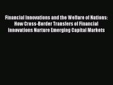 PDF Download Financial Innovations and the Welfare of Nations: How Cross-Border Transfers of