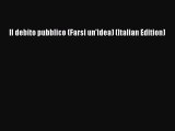 PDF Download Il debito pubblico (Farsi un'idea) (Italian Edition) Read Online