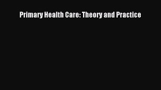 [Téléchargement PDF] Primary Health Care: Theory and Practice [PDF] Télécharger En ligne