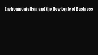 PDF Download Environmentalism and the New Logic of Business Read Online
