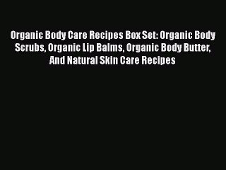 Descargar video: Organic Body Care Recipes Box Set: Organic Body Scrubs Organic Lip Balms Organic Body Butter