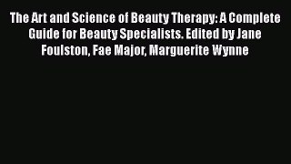 The Art and Science of Beauty Therapy: A Complete Guide for Beauty Specialists. Edited by Jane