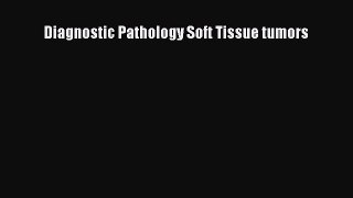 [Téléchargement PDF] Diagnostic Pathology Soft Tissue tumors [PDF] Télécharger Livre Complet