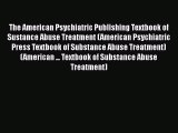 The American Psychiatric Publishing Textbook of Sustance Abuse Treatment (American Psychiatric