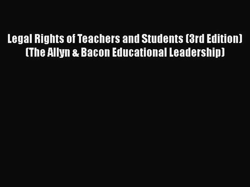 Legal Rights of Teachers and Students (3rd Edition) (The Allyn & Bacon Educational Leadership)
