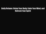 Daily Relaxer: Relax Your Body Calm Your Mind and Refresh Your Spirit Read Online PDF