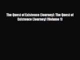 [PDF Download] The Quest of Existence (Journey): The Quest of Existence (Journey) (Volume 1)