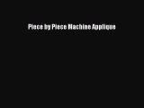 Piece by Piece Machine Applique  PDF Download