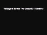[PDF Download] 52 Ways to Nurture Your Creativity (52 Series) [PDF] Online