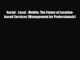 [PDF Download] Social - Local - Mobile: The Future of Location-based Services (Management for