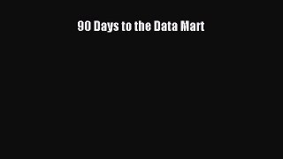 [PDF Download] 90 Days to the Data Mart [Download] Full Ebook