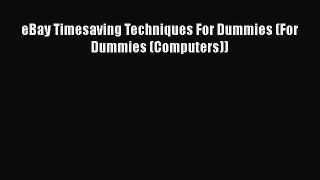 [PDF Download] eBay Timesaving Techniques For Dummies (For Dummies (Computers)) [PDF] Online