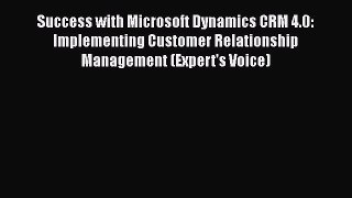 [PDF Download] Success with Microsoft Dynamics CRM 4.0: Implementing Customer Relationship
