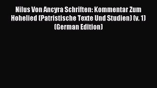 (PDF Download) Nilus Von Ancyra Schriften: Kommentar Zum Hohelied (Patristische Texte Und Studien)