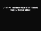 (PDF Download) Legatio Pro Christianis (Patristische Texte Und Studien) (German Edition) PDF