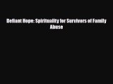 [PDF Download] Defiant Hope: Spirituality for Survivors of Family Abuse [PDF] Online