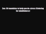 [PDF Download] Zen: 50 mandalas to help you de-stress (Coloring for mindfulness) [PDF] Online