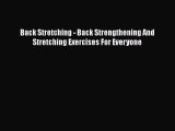 Back Stretching - Back Strengthening And Stretching Exercises For Everyone  Free Books