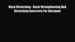 Back Stretching - Back Strengthening And Stretching Exercises For Everyone  Free Books