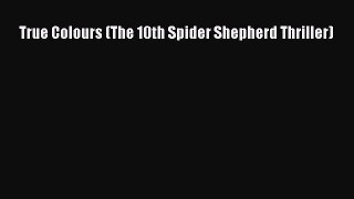 True Colours (The 10th Spider Shepherd Thriller)  PDF Download