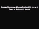 [PDF Download] Seeking Wholeness: Women Dealing With Abuse of Power in the Catholic Church