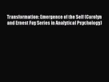 Transformation: Emergence of the Self (Carolyn and Ernest Fay Series in Analytical Psychology)